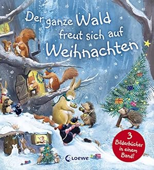 Image du vendeur pour Der ganze Wald freut sich auf Weihnachten: Drei Weihnachtsgeschichten in einem Buch für Kinder ab 4 Jahre mis en vente par WeBuyBooks