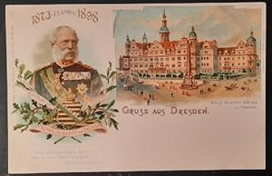 Bild des Verkufers fr Ansichtskarte AK Gruss aus Dresden. Zum 25jhrigen Jubilum Knig alberts von Sachsen 23. April (1873-1898) mit Kgl. Residenz-Schloss (Farblitho) zum Verkauf von ANTIQUARIAT H. EPPLER