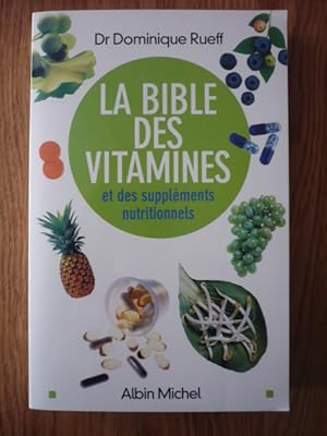 Image du vendeur pour La Bible des vitamines et des supplments nutritionnels: Pour prendre sa sant en main mis en vente par D'un livre  l'autre