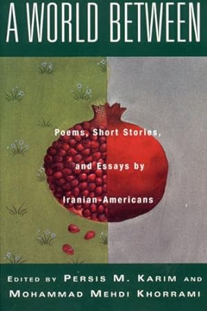 Seller image for A World Between: Poems, Short Stories, and Essays by Iranian-Americans by Persis M. Karim, Mohammad Mehdi Khorrami [Hardcover ] for sale by booksXpress
