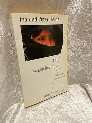 Seller image for O ihr Musliminnen . Frauen in islamischen Gesellschaften. Frauen in islamischen Gesellschaften for sale by Antiquariat Jochen Mohr -Books and Mohr-