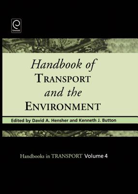 Seller image for Handbook of Transport and the Environment (Handbooks in Transport, 4) by Button, K.J., Hensher, D.A. [Hardcover ] for sale by booksXpress