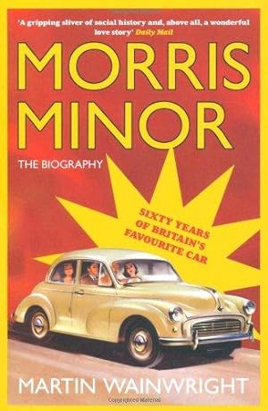 Bild des Verkufers fr Morris Minor: The Biography - Sixty Years of Britain's Favourite Car zum Verkauf von WeBuyBooks