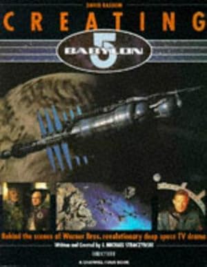 Bild des Verkufers fr Creating Babylon 5: Behind the scenes of Warner Bros. revolutionary deep space TV drama zum Verkauf von WeBuyBooks
