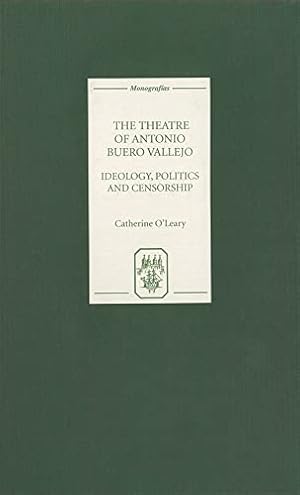 Image du vendeur pour The Theatre of Antonio Buero Vallejo    Ideology, Politics and Censorship (Monografías A) mis en vente par WeBuyBooks