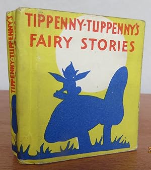 TIPPENNY-TUPPENNY'S FAIRY STORIES. In The Tippenny-Tuppenny Books series.