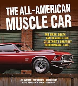 Immagine del venditore per The All-American Muscle Car: Burning Rubber and Mechanical Mayhem: The Birth, Death and Resurrection of Detroit's Greatest Performance Cars venduto da WeBuyBooks