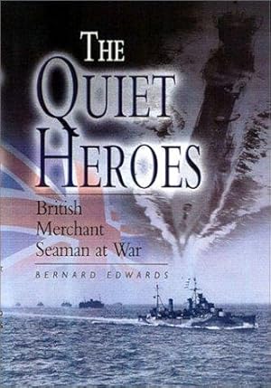 Bild des Verkufers fr Quiet Heroes: British Merchant Seaman at War zum Verkauf von WeBuyBooks