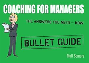 Image du vendeur pour Coaching for Managers: Bullet Guide mis en vente par WeBuyBooks 2
