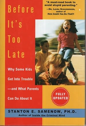 Image du vendeur pour Before It's Too Late: Why Some Kids Get Into Trouble--and What Parents Can Do About It mis en vente par Dromanabooks