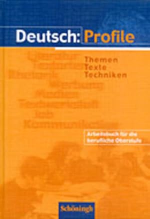 Seller image for Deutsch: Profile - Themen Texte Techniken. Ausgabe ab 2001: Arbeitsbuch fr die berufliche Oberstufe / Schlerbuch for sale by Studibuch