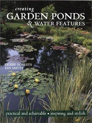 Seller image for Creating Garden Ponds and Water Features for sale by WeBuyBooks