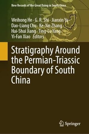 Imagen del vendedor de Stratigraphy Around the Permian  Triassic Boundary of South China (New Records of the Great Dying in South China) [Hardcover ] a la venta por booksXpress