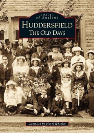 Seller image for Images of England: Huddersfield, The Old Days (Archive Photographs: Images of England) for sale by WeBuyBooks