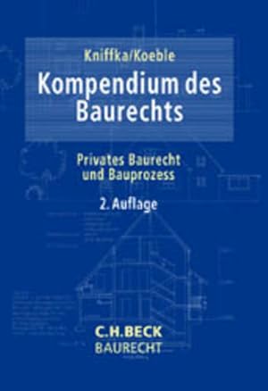 Seller image for Kompendium des Baurechts: Privates Baurecht und Bauprozess for sale by Studibuch