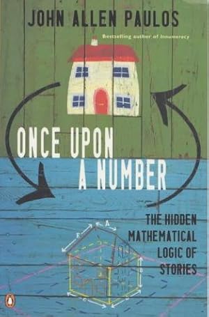 Seller image for Once Upon a Number: The Hidden Mathematical Logic of Stories (Allen Lane Science S.) for sale by WeBuyBooks 2