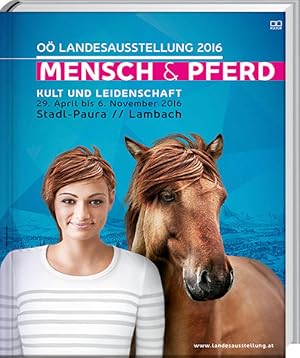 Image du vendeur pour Mensch und Pferd - Kult und Leidenschaft - Katalog zur O. Landesausstellung 2016 mis en vente par Studibuch