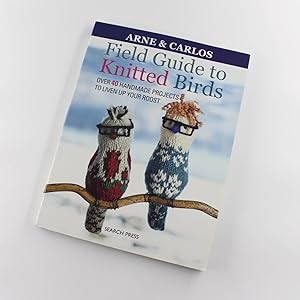 Seller image for Arne And Carlos Field Guide to Knitted Birds: Over 40 Handmade Projects to Liven Up Your Roost book by Carlos Zachrison, Arne Nerjordet for sale by West Cove UK