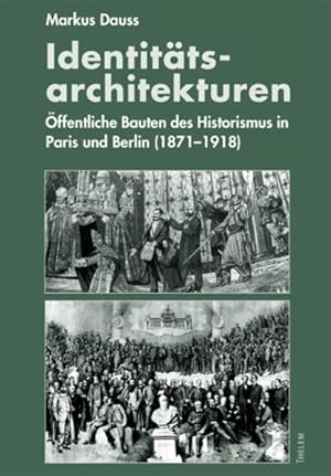 Seller image for Identitts-Architekturen: ffentliche Bauten des Historismus in Paris und Berlin (1871-1918) for sale by Studibuch