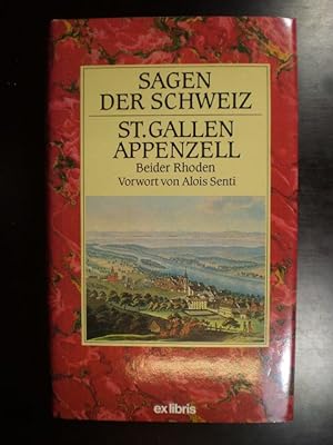 Sagen der Schweiz. St.Gallen, Appenzell Beider Rhoden. Vorwort von Alois Senti.