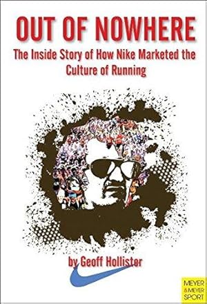 Immagine del venditore per Out Of Nowhere: The Inside Story of How Nike Marketed the Culture of Running venduto da WeBuyBooks