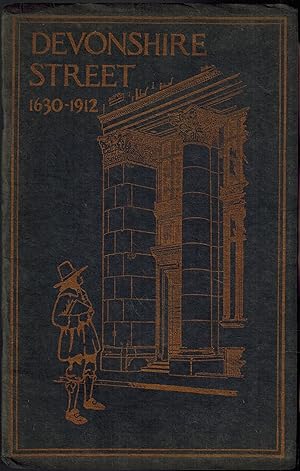 Imagen del vendedor de DEVONSHIRE STREET 1630-1912: A COLLECTION OF FACTS AND INCIDENTS TOGETHER WITH REPRODUCTIONS OF ILLUSTRATIONS PERTAINING TO AN OLD BOSTON STREET a la venta por UHR Books