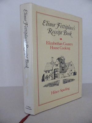 Seller image for Elinor Fettiplace's Receipt Book: Elizabethan Country House Cooking for sale by Idle Booksellers PBFA