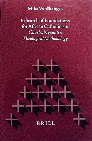 Seller image for In Search of Foundations for African Catholicism: Charles Nyamiti's Theological Methodology (Studies in Christian Mission, 23) for sale by School Haus Books