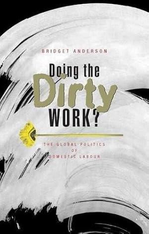 Bild des Verkufers fr Doing the Dirty Work?: The Global Politics of Domestic Labour zum Verkauf von WeBuyBooks