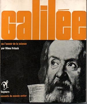 Galilée ou l'avenir de la science. Choix de textes. Bibliographie