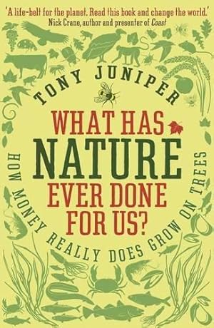 Bild des Verkufers fr What Has Nature Ever Done for Us?: How Money Really Does Grow On Trees zum Verkauf von WeBuyBooks