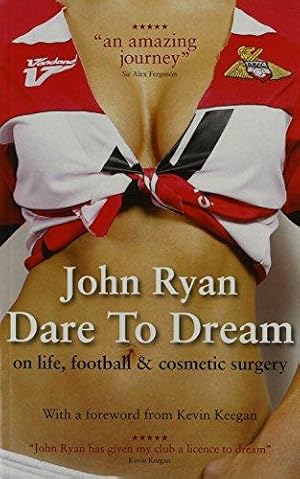 Bild des Verkufers fr Dare to Dream: The Autobiography of John Ryan zum Verkauf von WeBuyBooks