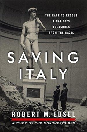 Imagen del vendedor de Saving Italy: The Race to Rescue a Nation's Treasures from the Nazis a la venta por WeBuyBooks