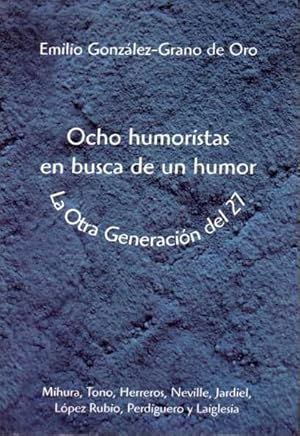 OCHO HUMORISTAS EN BUSCA DE UN HUMOR. LA OTRA GENERACION DEL 27. MIHURA, TONO, HERREROS, NEVILLE,...