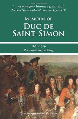 Image du vendeur pour Memoirs of Duc De Saint-Simon 1691-1709: Presented to the King mis en vente par WeBuyBooks