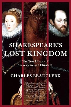 Immagine del venditore per Shakespeare's Lost Kingdom: The True History of Shakespeare and Elizabeth venduto da WeBuyBooks