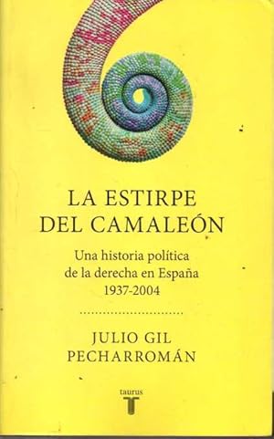 Imagen del vendedor de LA ESTIRPE DEL CAMALEON. UNA HISTORIA DE LA POLITICA DE LA DERECHA EN ESPAA 1937 - 2004. a la venta por Books Never Die