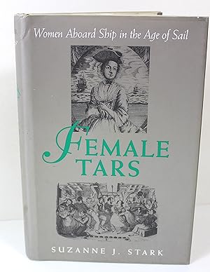 Imagen del vendedor de Female Tars:women Aboard Ship: Women Aboard Ship in the Age of Sail a la venta por Peak Dragon Bookshop 39 Dale Rd Matlock