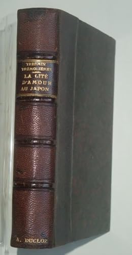 Seller image for La cit d'amour au Japon (courtisanes de Yoshiwara), for sale by LIBRAIRIE L'OPIOMANE