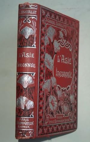 Seller image for L'Asie inconnue. A travers le Tibet et la Chine, for sale by LIBRAIRIE L'OPIOMANE