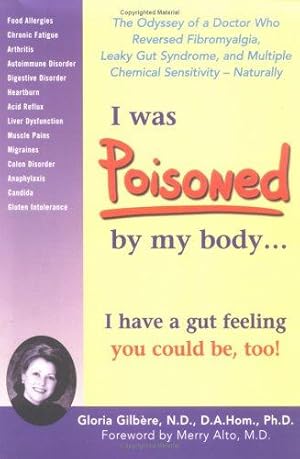 Bild des Verkufers fr I Was Poisoned by My Body: The Odyssey of a Doctor Who Reversed Fibromyalgia, Leaky Gut Syndrome & Multiple Chemical Sensitivity, Naturally zum Verkauf von WeBuyBooks