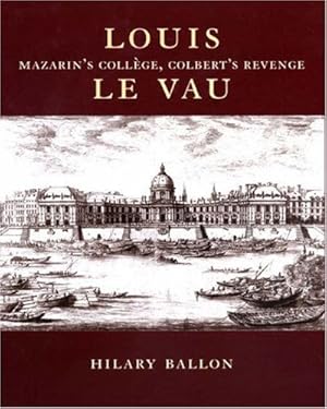 Bild des Verkufers fr Louis Le Vau    Mazarin s College, Colbert s Revenge: Mazarin's Collège, Colbert's Revenge zum Verkauf von WeBuyBooks