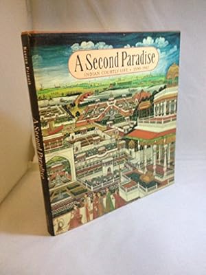 Bild des Verkufers fr A Second Paradise: Indian Courtly Life, 1600-1900 zum Verkauf von WeBuyBooks