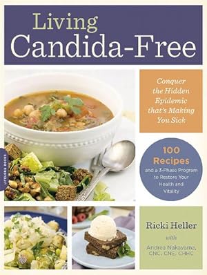 Bild des Verkufers fr Living Candida-Free : 100 Recipes and a 3-Stage Program to Restore Your Health and Vitality zum Verkauf von AHA-BUCH GmbH