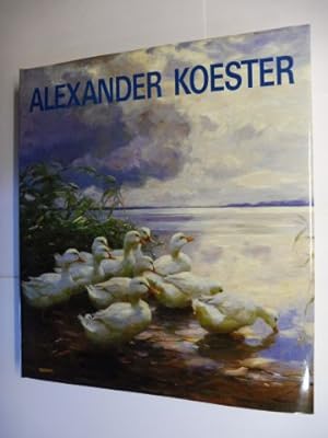 ALEXANDER KOESTER 1864 - 1932. LEBEN UND WERK *.