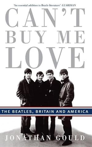 Immagine del venditore per Can't Buy Me Love : The "Beatles", Britain, and America venduto da AHA-BUCH GmbH