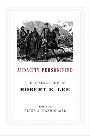 Bild des Verkufers fr Audacity Personified : The Generalship of Robert E. Lee zum Verkauf von AHA-BUCH GmbH