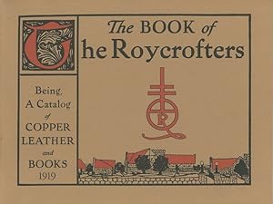 The Book of the Roycrofters: Being a Catalog of Copper, Leather and Books: A Facsimile of two cat...