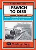 Eastern Main Lines : Ipswich to Diss