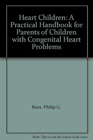 Bild des Verkufers fr Heart Children: A Practical Handbook for Parents of Children with Congenital Heart Problems zum Verkauf von WeBuyBooks